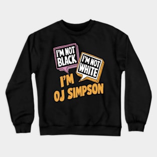 Funny OJ Simpson Not Black Not White Crewneck Sweatshirt